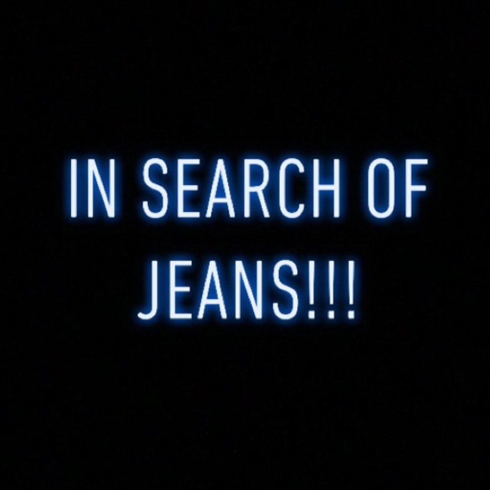 In search of jeans!!